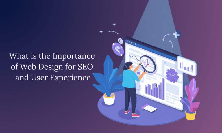 What is the Importance of Web Design for SEO and User Experience