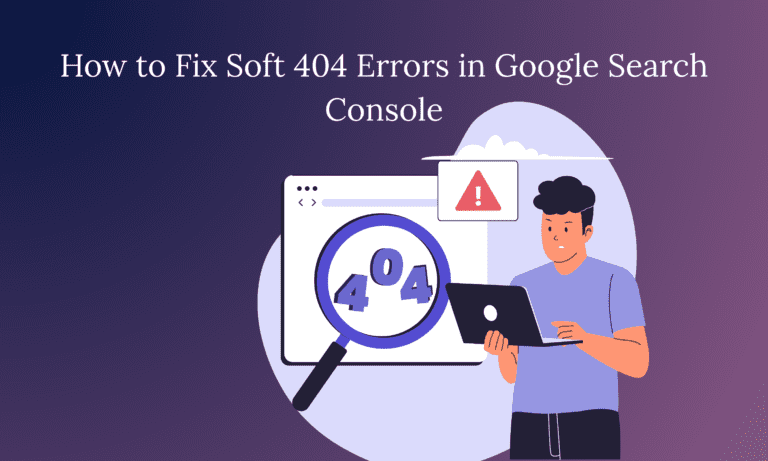 How to Fix Soft 404 Errors in Google Search Console