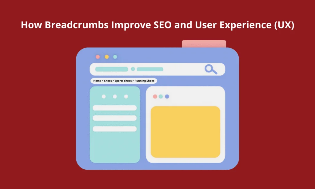 How Breadcrumbs Improve SEO and User Experience (UX)